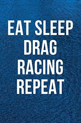 Eat Sleep Drag Racing Repeat Notebook: Lined Notebooks 6 x 9, 120 pages, Pe