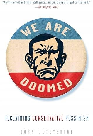 We Are Doomed by John Derbyshire