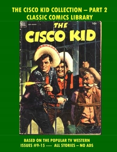The Cisco Kid Comic Collection Volume 2: Issues #9–15 – A massive 250 pages