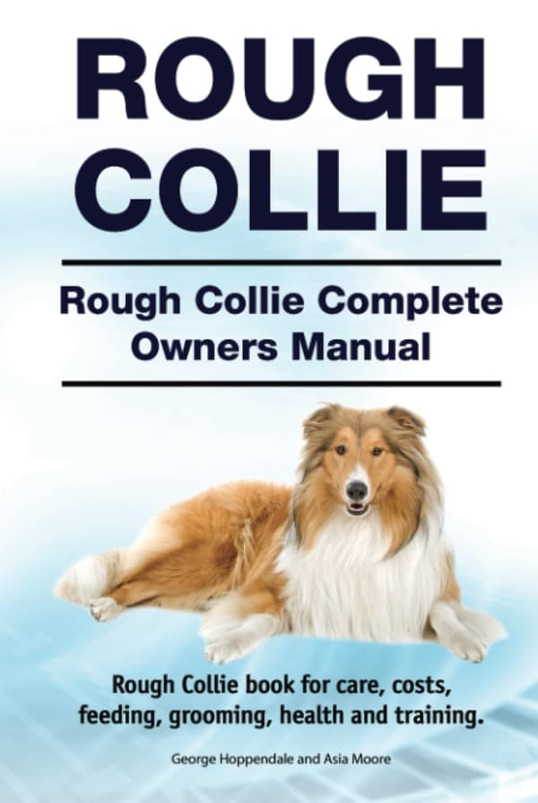 Hoppendale, George. *Rough Collie*. *Rough Collie Complete Owners’ Manual*. Rough