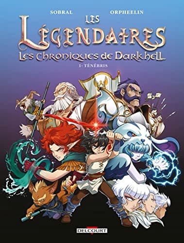 Sobral, Patrick *Les Légendaires – Les Chroniques de Darkhell* Vol. 1: *Ténébris*