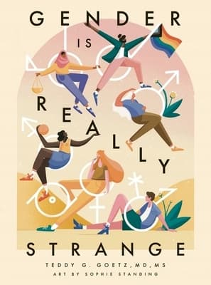 Gender is Really Strange by Teddy G. Goetz