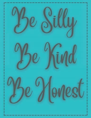 Be Silly, Be Kind, Be Honest notebook