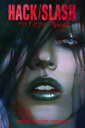 Hack/Slash: My First Maniac Volume 1 by Tim Seeley