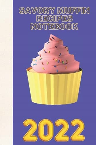 Savoury Muffin Recipes Notebook: Savoury Muffin Recipes Notebook