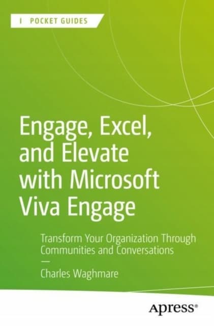 Engage, Excel and Elevate with Microsoft Viva Engage: Transform Your Organisation