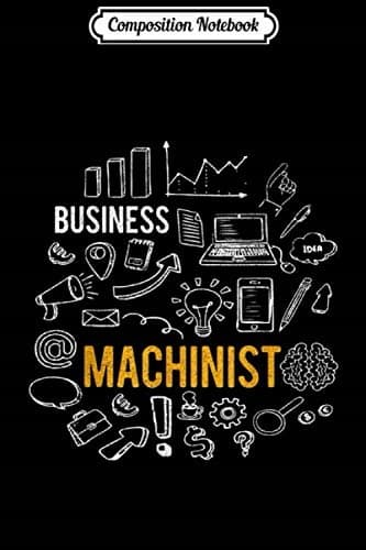 Composition Notebook: Machinist – Business Machine Operator – Machining Journal