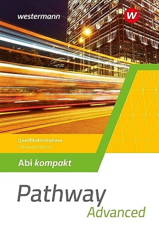Pathway Advanced. Abi kompakt Qualifikationsphase. Upper Secondary School. Au
