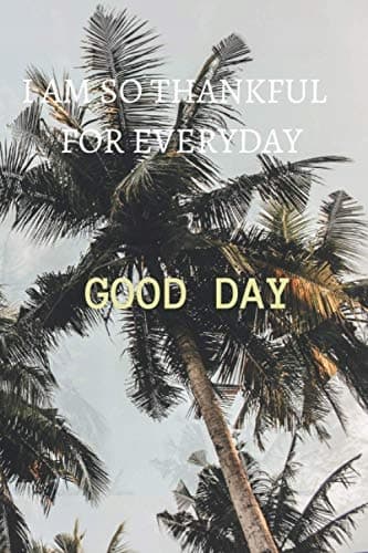 I AM SO THANKFUL FOR EVERY DAY: notebook, large format "6.0 x 9.0 inches" (