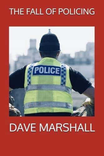 Marshall, Dave *THE FALL OF POLICING*