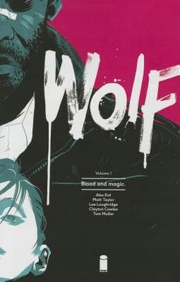 Wolf Volume 1: Blood and Magic by Ales Kot