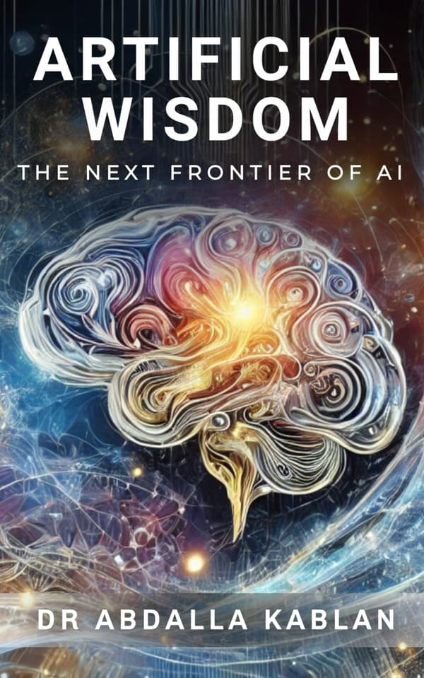 Kablan, Dr Abdalla, *Artificial Wisdom: The Next Frontier of AI*