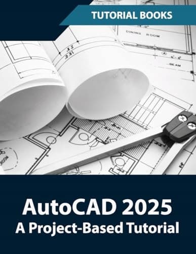 T Kishore, *AutoCAD 2025: A Project-Based Tutorial: Learn 2D and 3D Architecture*