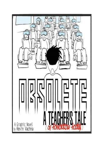 Obsolete: A TEACHER'S TALE (of tomorrow, today!): 1
