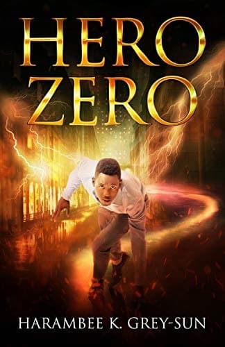 Grey-Sun, Harambee K. Hero Zero: 1