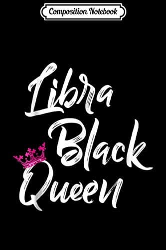 Composition Notebook: Libra Black Queen Zodiac for Black Women – Journal/Notebook
