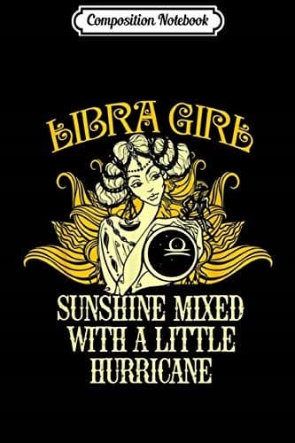Composition Notebook: Libra Girl Sunshine Mixed With A Little Hurricane’s J