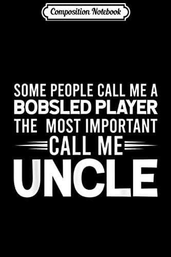 Composition Notebook: Men’s Uncle Bobsled Player Coach – Uncles’ Funny Gifts Jo