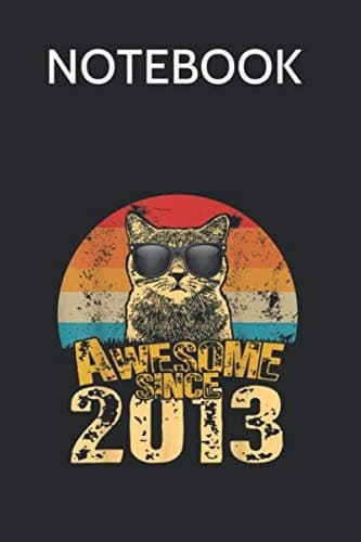 Notebook: Awesome Since 2013 – 7th Birthday Gift for Dad, Mum and Cat Lovers – Composition