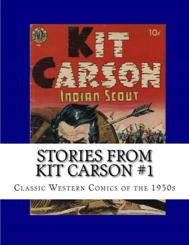 Stories From Kit Carson #1: Classic Western Comics from the 1950s