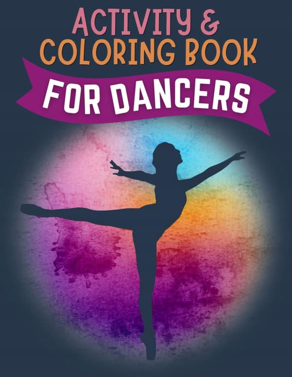 Tyler, Danica: Activity & Colouring Book for Dancers: Fun Mazes, Colouring Pages