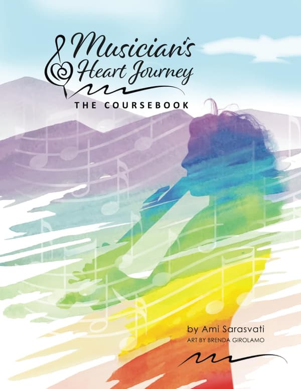 Sarasvati, Ami: A Musician’s Heart Journey: The Coursebook
