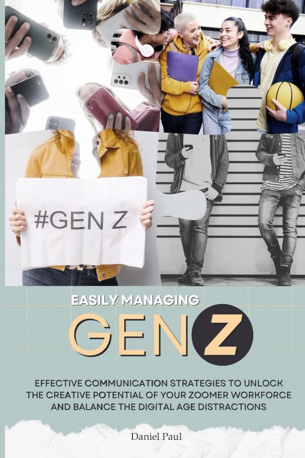 Paul, Daniel: Managing Gen Z with Ease: Effective Communication Strategies to U