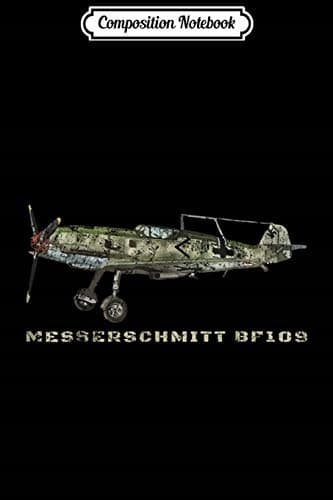 Composition Notebook: Messerschmitt Bf 109 Gift – German World War II Aircraft
