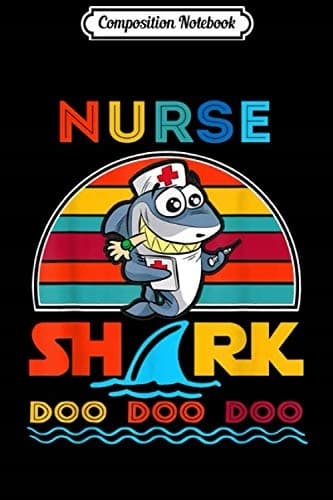 Composition Notebook: Nurse Shark Doo Doo Doo T Nurse Gifts Journal/Notebook