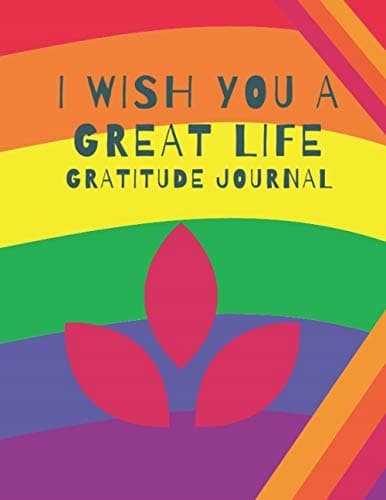 I WISH YOU A GREAT LIFE: Gratitude Journal