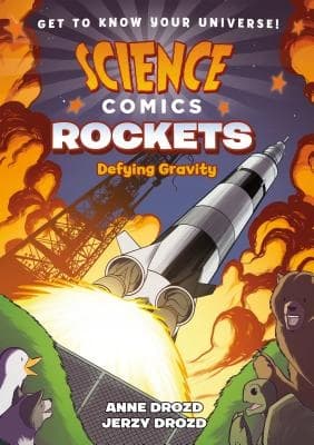 Science Comics: Rockets: Defying Gravity Drozd, Anne