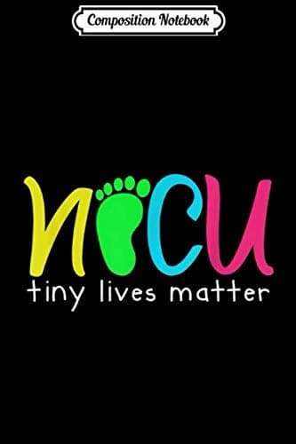 Composition Notebook: NICU Tiny Lives Matter – Cute Neonatal Nurse Journal/No