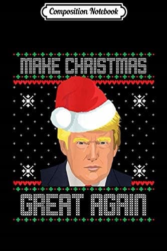 Composition Notebook: Make Christmas Great Again Gift Ugly Sweater Trump Ch