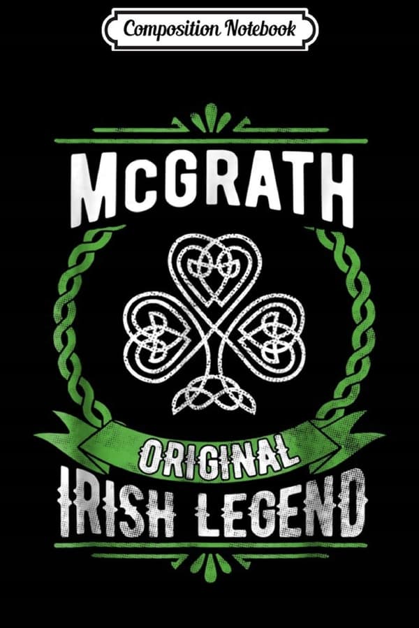 Composition Notebook: McGrath Name, St Patrick’s Day, Irish Legend, Shamrock