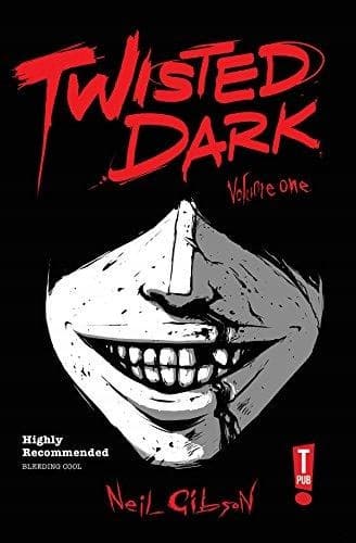 Twisted Dark Volume 1 by NEIL GIBSON