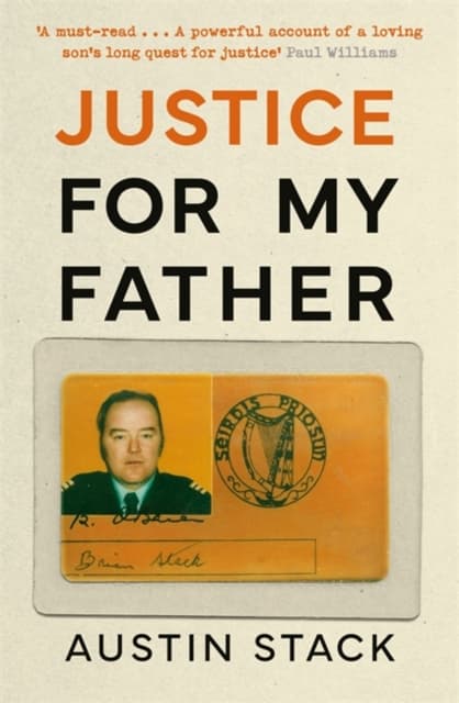 Justice For My Father: A must-read – Paul Williams AUSTIN STACK