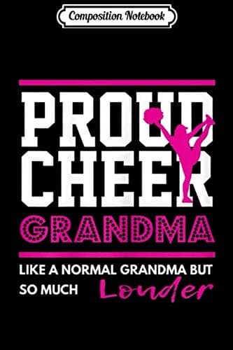 Composition Notebook: Women’s Cheerleading – Proud Cheer Grandma Gift Journal