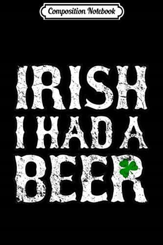 Composition Notebook: ‘I had a beer’ – a funny one for the St Patrick’s Day party J