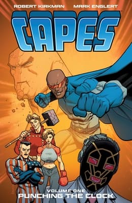 Invincible Universe: Capes Vol. 1: Punching the Clock by Robert Kirkman