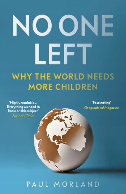 No One Left: Why the World Needs More Children by PAUL MORLAND