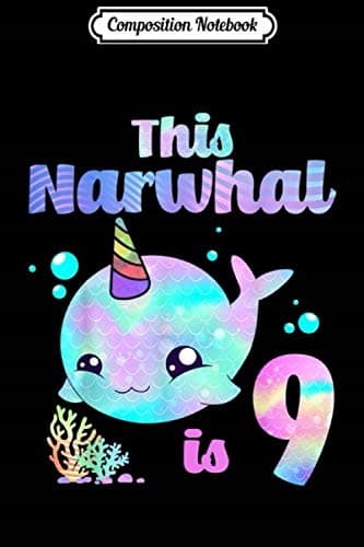 Composition Notebook: 9th Narwhal Birthday – 9-year-old Birthday Narwhal J