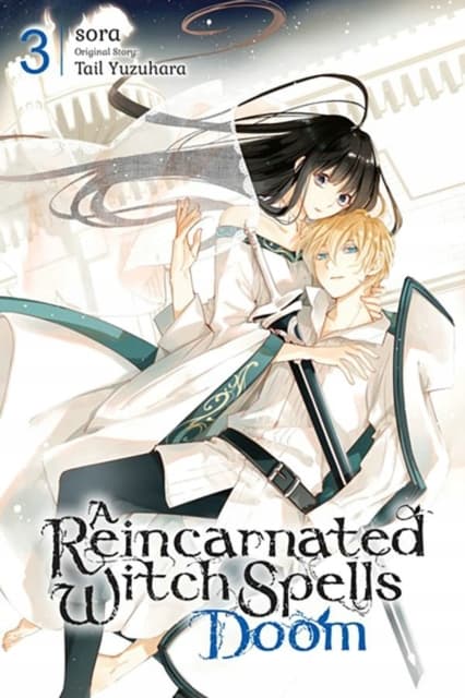 A Reincarnated Witch Spells Doom, Vol. 3 by Tail Yuzuhara