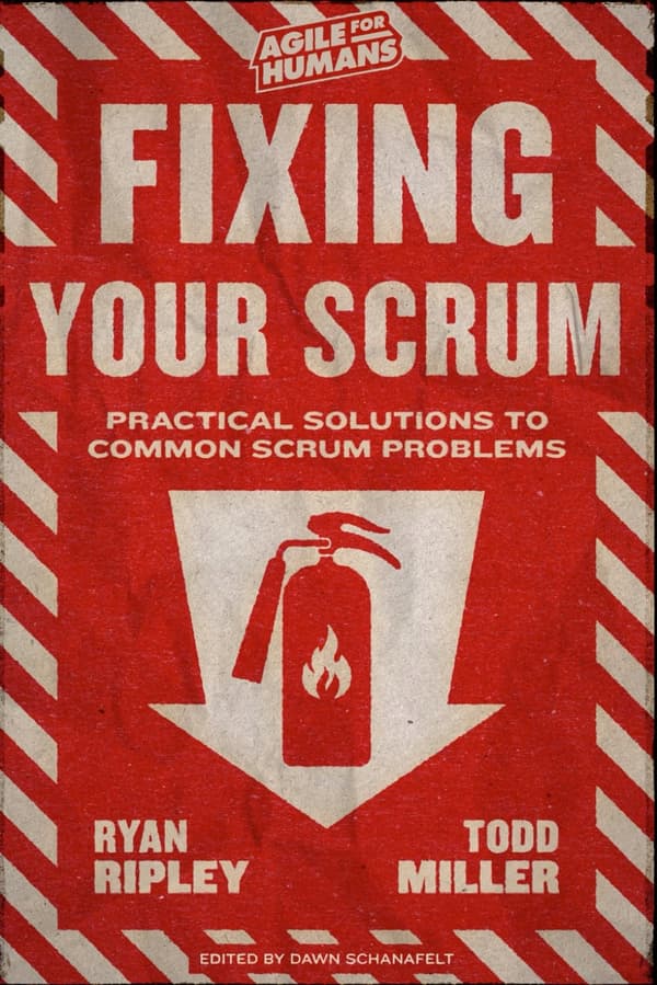 Miller, Todd: *Fixing Your Scrum: Practical Solutions to Common Scrum Problems*
