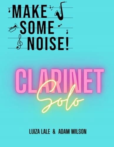 Lale, Luiza: Make Some Noise!: Clarinet Solo