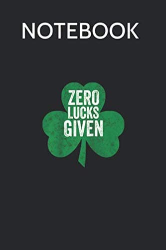 Notebook: St Patrick’s Day Funny Gift – Zero Lucks Given Raglan Baseball Co