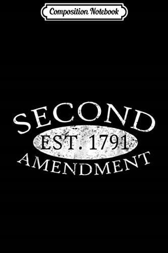 Composition Notebook: Second Amendment, Established 1791 – Right to Bear Arms Journal