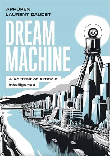 DREAM MACHINE: A PORTRAIT OF ARTIFICIAL INTELLIGENCE – Appupen (COMIC)