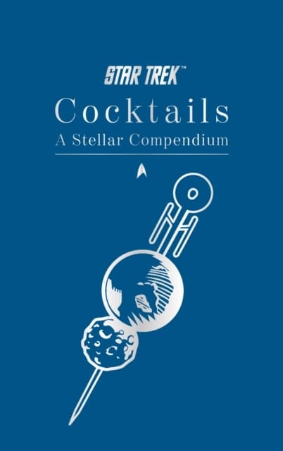 Star Trek Cocktails: A Stellar Compendium by GLENN DAKIN