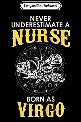 Composition Notebook: Women’s Nurse Born Under Virgo – Birthday Zodiac Gift Journal