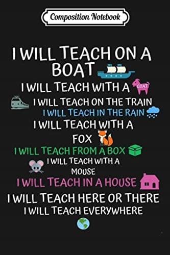 Composition Notebook: I Will Teach on a Boat, a Goat; I Will Teach Everywhere